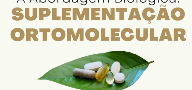 A Abordagem Biológica: Suplementação Ortomolecular