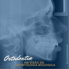 Ortodontia na visão da Odontologia Biológica Ortodontia na visão da Odontologia Biológica